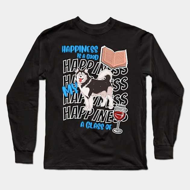 Happiness Is Siberian Huskies Books Wine Cute Husky Dog Lover Long Sleeve T-Shirt by egcreations